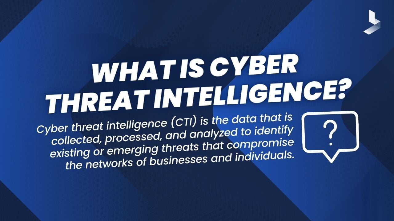 What is Cyber Threat Intelligence