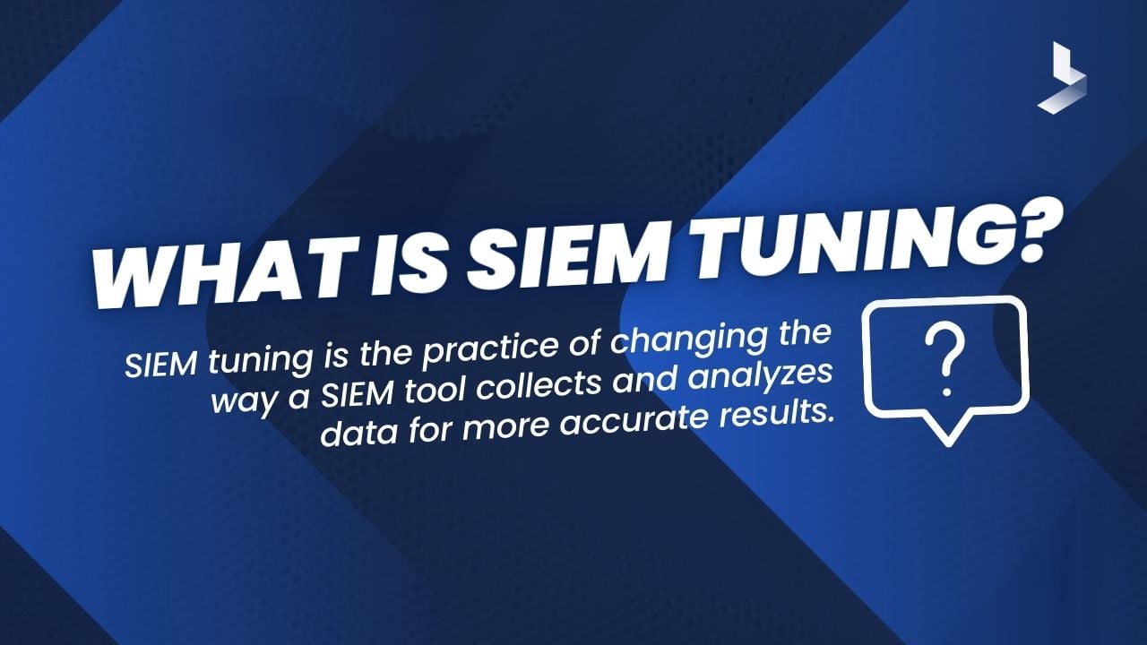 What is SIEM tuning
